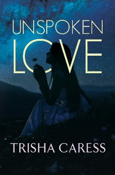 Unspoken love by Trisha Caress 9781800165236