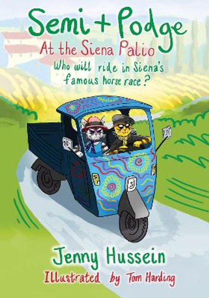 Semi & Podge at The Siena Palio: Who will ride in Siena’s famous horse race? by Jenny Hussein 9781803136356