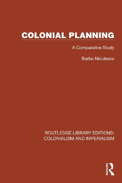 Colonial Planning: A Comparative Study by Barbu Niculescu 9781032445823