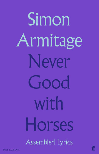 Never Good with Horses: Assembled Lyrics by Simon Armitage 9780571377619