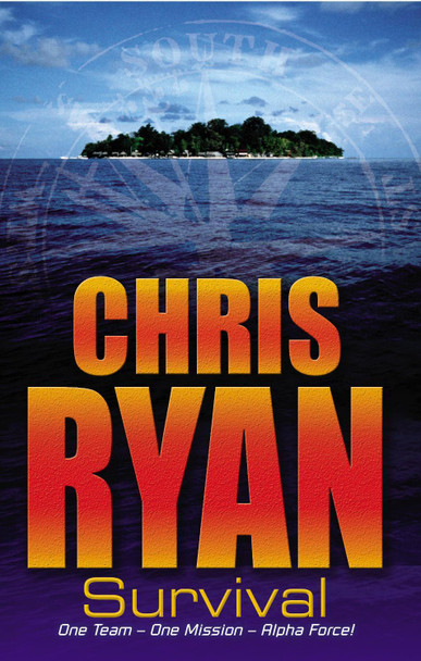 Alpha Force: Survival: Book 1 by Chris Ryan