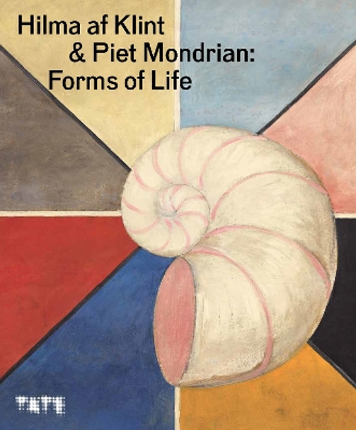 Hilma af Klint & Piet Mondrian: Forms of Life by Nabila Abdel Nabi 9781849768443