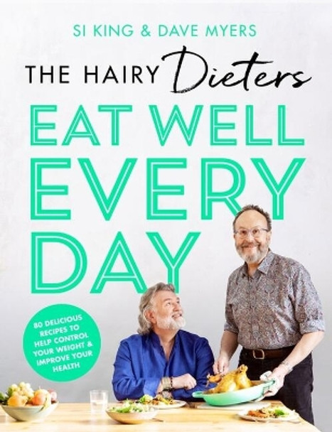 The Hairy Dieters’ Eat Well Every Day: 80 Delicious Recipes To Help Control Your Weight & Improve Your Health by Hairy Bikers 9781399600286