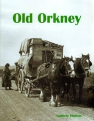 Old Orkney by Guthrie Hutton 9781840334678