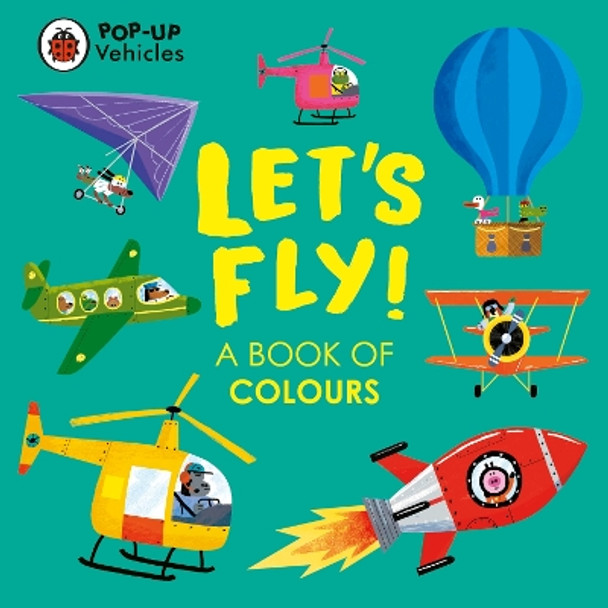 Pop-Up Vehicles: Let's Fly!: A Book of Colours by Ladybird 9780241535462