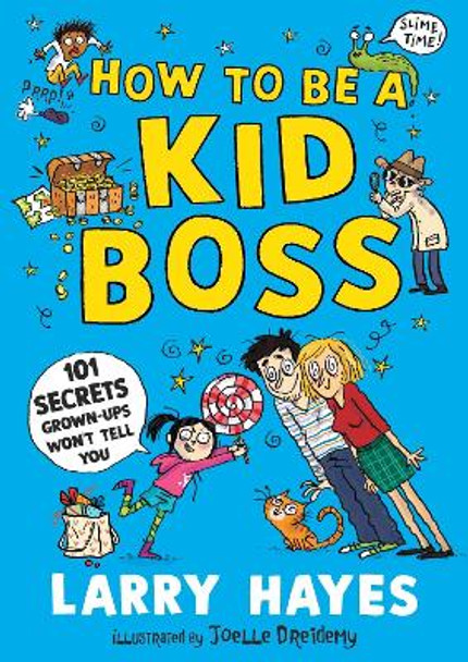 How to be a Kid Boss: 101 Secrets Grown-ups Won't Tell You by Larry Hayes 9781529506631