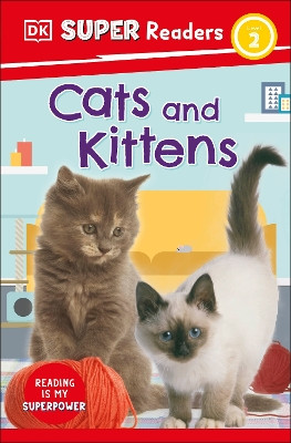 DK Super Readers Level 2 Cats and Kittens by DK 9780241598566