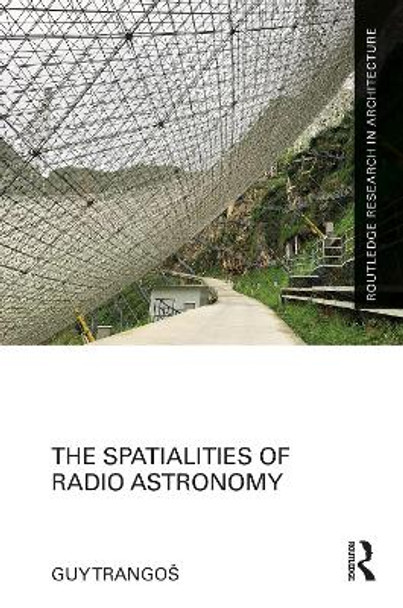 The Spatialities of Radio Astronomy by Guy Trangoš 9781032357461