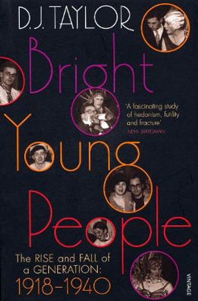 Bright Young People: The Rise and Fall of a Generation 1918-1940 by D. J. Taylor