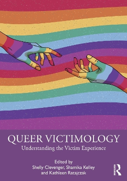 Queer Victimology: Understanding the Victim Experience by Shelly Clevenger 9781032505282