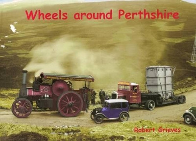 Wheels Around Perthshire Robert Greives 9781840334609