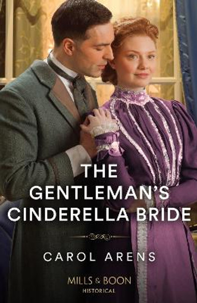 The Gentleman's Cinderella Bride by Carol Arens 9780263305272