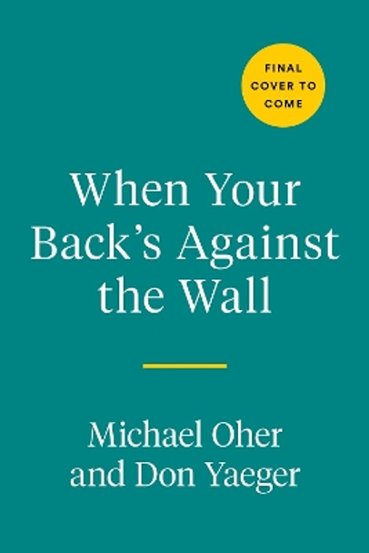 When Your Back's Against The Wall: Fame, Football, and Lessons Learned Through a Lifetime of Adversity by Michael Oher 9780593330920