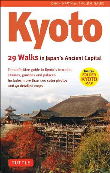 Kyoto, 29 Walks in Japan's Ancient Capital by John H. Martin 9780804857277