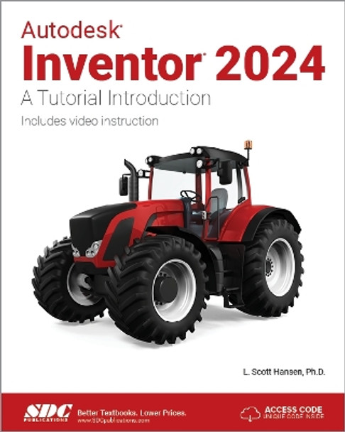 Autodesk Inventor 2024: A Tutorial Introduction by L. Scott Hansen 9781630575823