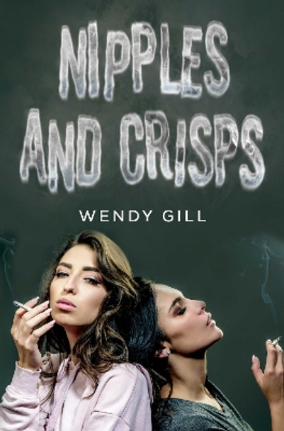 Nipples And Crisps by Wendy Gill 9781800165991