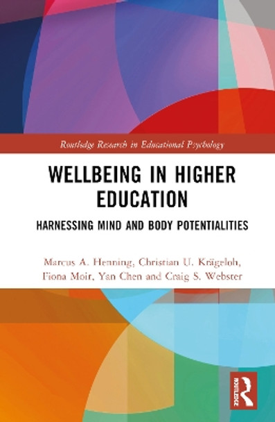 Wellbeing in Higher Education: Harnessing Mind and Body Potentialities by Marcus A. Henning 9780367609597