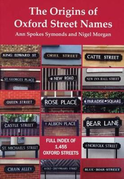 The Origins of Oxford Street Names by Ann Spokes Symonds 9781899536993