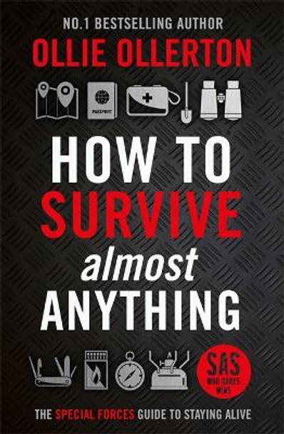 How To Survive (Almost) Anything: The Special Forces Guide To Staying Alive by Ollie Ollerton 9781788704984