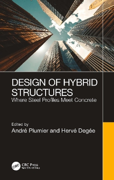 Design of Hybrid Structures: Where Steel Profiles Meet Concrete by André Plumier 9780367712075