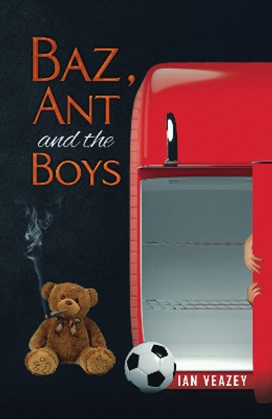 Baz, Ant the Boys by Ian Veazey 9781398487901