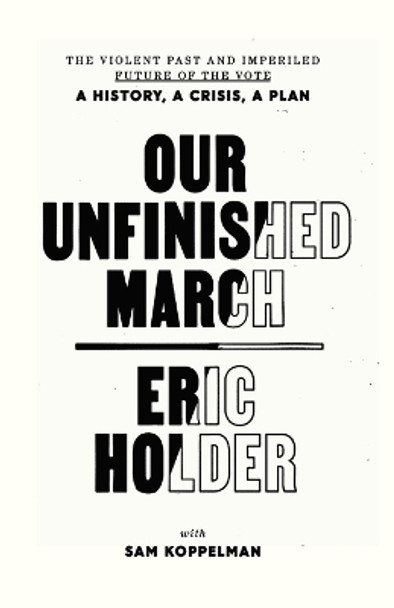 Our Unfinished March by Eric Holder 9780593445761