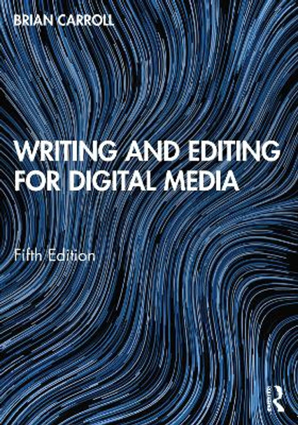 Writing and Editing for Digital Media by Brian Carroll 9781032114682