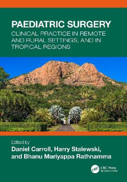 Paediatric Surgery: Clinical Practice in Remote and Rural Settings, and in Tropical Regions by Daniel Carroll 9780367713058