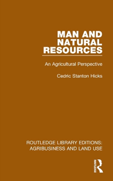 Man and Natural Resources: An Agricultural Perspective by Cedric Stanton Hicks 9781032473970