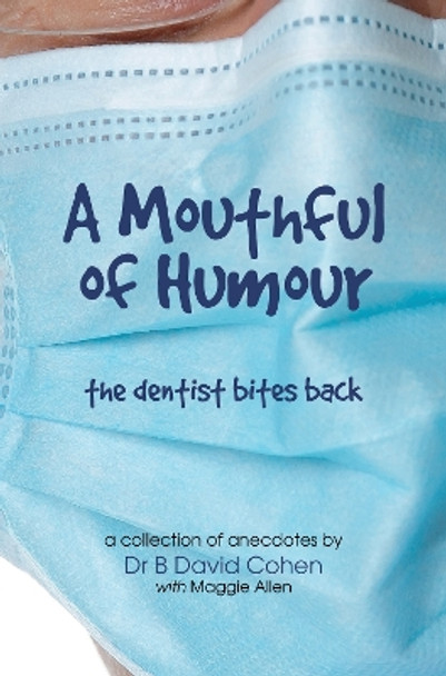 A Mouthful of Humour by Dr B David Cohen 9781800165656