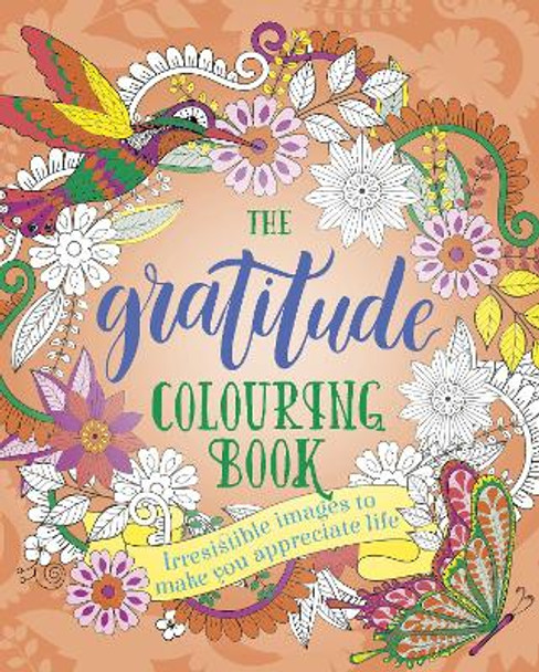 The Gratitude Colouring Book: Irresistible images to make you appreciate life by Tansy Willow 9781839400322