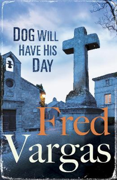 Dog Will Have His Day by Fred Vargas