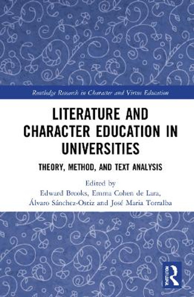 Literature and Character Education in Universities: Theory, Method, and Text Analysis by Edward Brooks 9780367753627