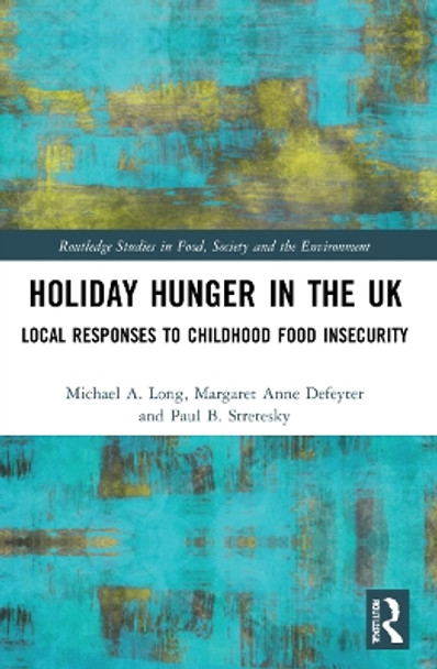 Holiday Hunger in the UK: Local Responses to Childhood Food Insecurity by Michael A. Long 9781032046655