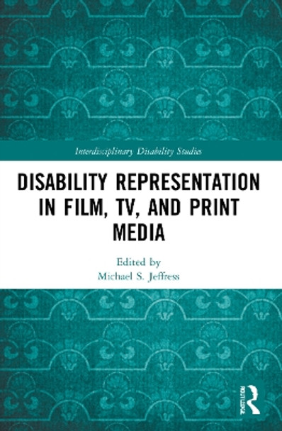 Disability Representation in Film, TV, and Print Media by Michael S. Jeffress 9781032066332