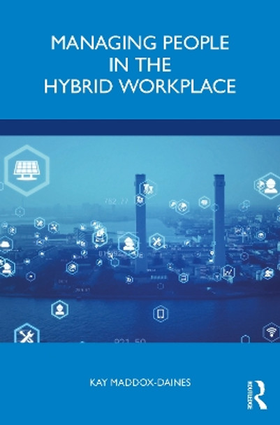 Managing People in the Hybrid Workplace by Kay Maddox-Daines 9781032379999