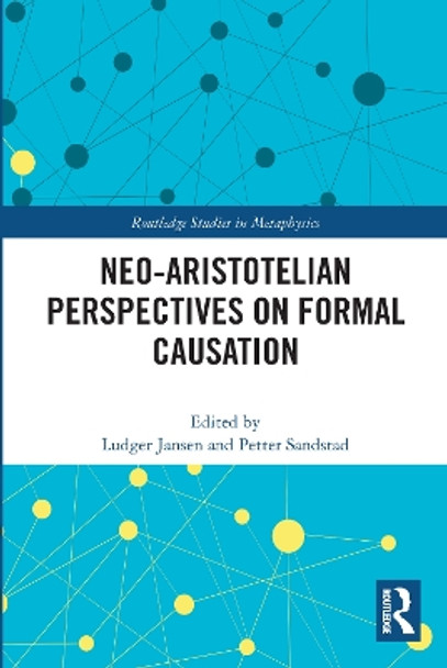 Neo-Aristotelian Perspectives on Formal Causation by Ludger Jansen 9780367723361