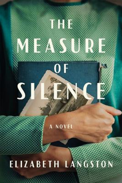 The Measure of Silence: A Novel by Elizabeth Langston 9781662510632