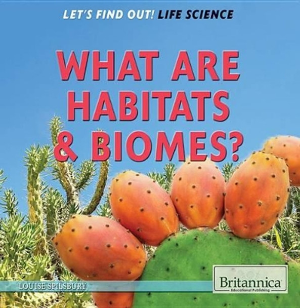 What Are Habitats & Biomes? by Louise Spilsbury 9781622752416