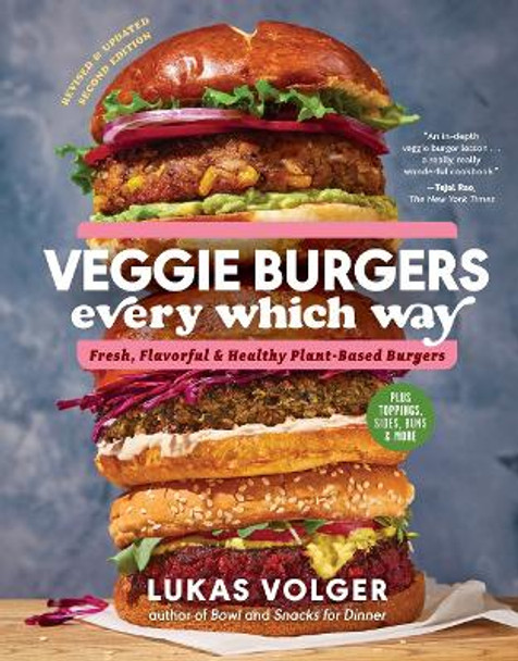 Veggie Burgers Every Which Way (2nd Edn) by Lukas Volger 9781615199846