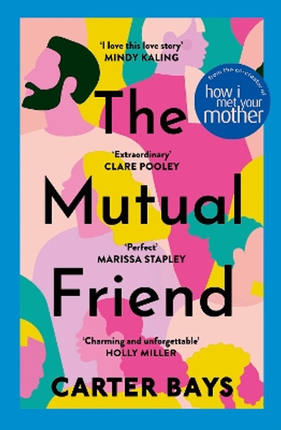 The Mutual Friend: the unmissable debut novel from the co-creator of How I Met Your Mother by Carter Bays 9781529392210