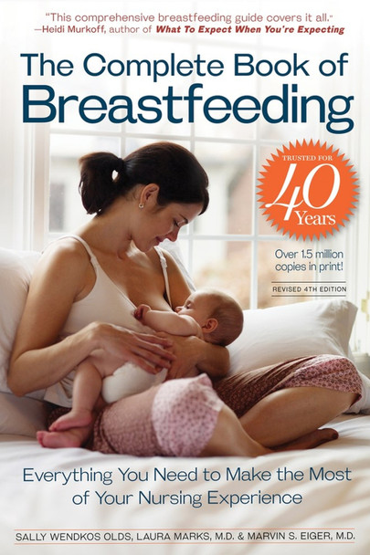 The Complete Book of Breastfeeding, 4th edition: The Classic Guide by Laura Marks 9780761151135