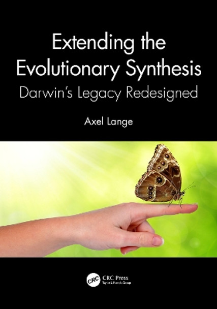 Extending the Evolutionary Synthesis: Darwin’s Legacy Redesigned by Axel Lange 9781032376899