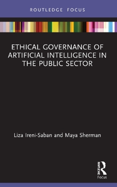 Ethical Governance of Artificial Intelligence in the Public Sector by Liza Ireni-Saban 9780367618131