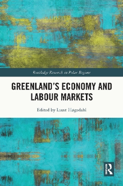 Greenland's Economy and Labour Markets by Laust Høgedahl 9780367516277