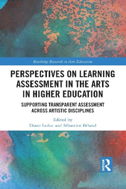 Perspectives on Learning Assessment in the Arts in Higher Education: Supporting Transparent Assessment across Artistic Disciplines by Diane Leduc 9781032056074