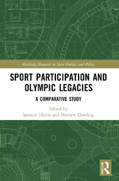 Sport Participation and Olympic Legacies: A Comparative Study by Spencer Harris 9780367751258