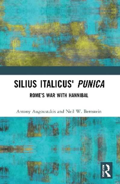 Silius Italicus' Punica: Rome’s War with Hannibal by Antony Augoustakis 9780367699895