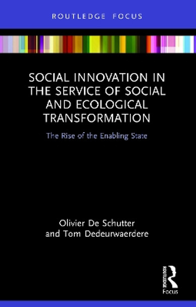 Social Innovation in the Service of Social and Ecological Transformation: The Rise of the Enabling State by Olivier De Schutter 9781032121987