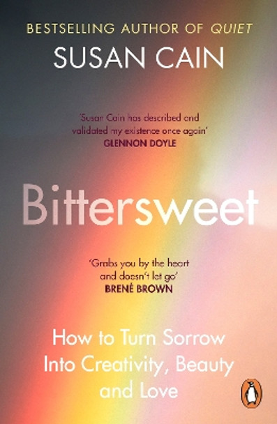 Bittersweet: How to Turn Sorrow Into Creativity, Beauty and Love by Susan Cain 9780241300671